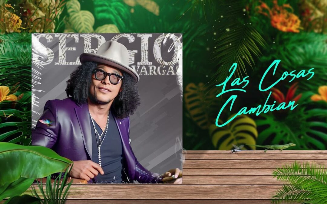 Las Cosas CAMBIAN 🤔 Sergio Vargas 🎺 (Audio Oficial)