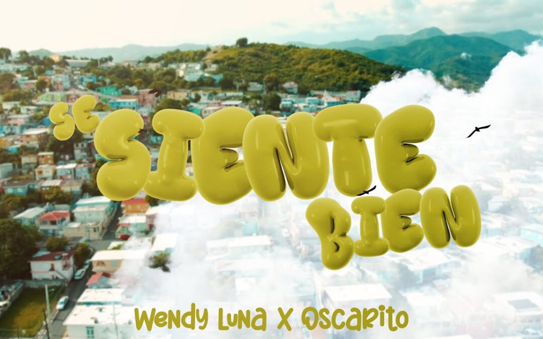 Wendy Luna X Oscarito – Se siente bien (Video Oficial)