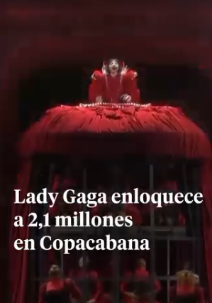 Lady Gaga enloqueció a sus admiradores este sábado en Río de Janeiro con su ‘opera gótica’, un espectáculo marcado por la teatralidad y la exuberancia que hipnotizó a 2,1 millones de asistentes que se dieron cita en la playa de Copacabana.